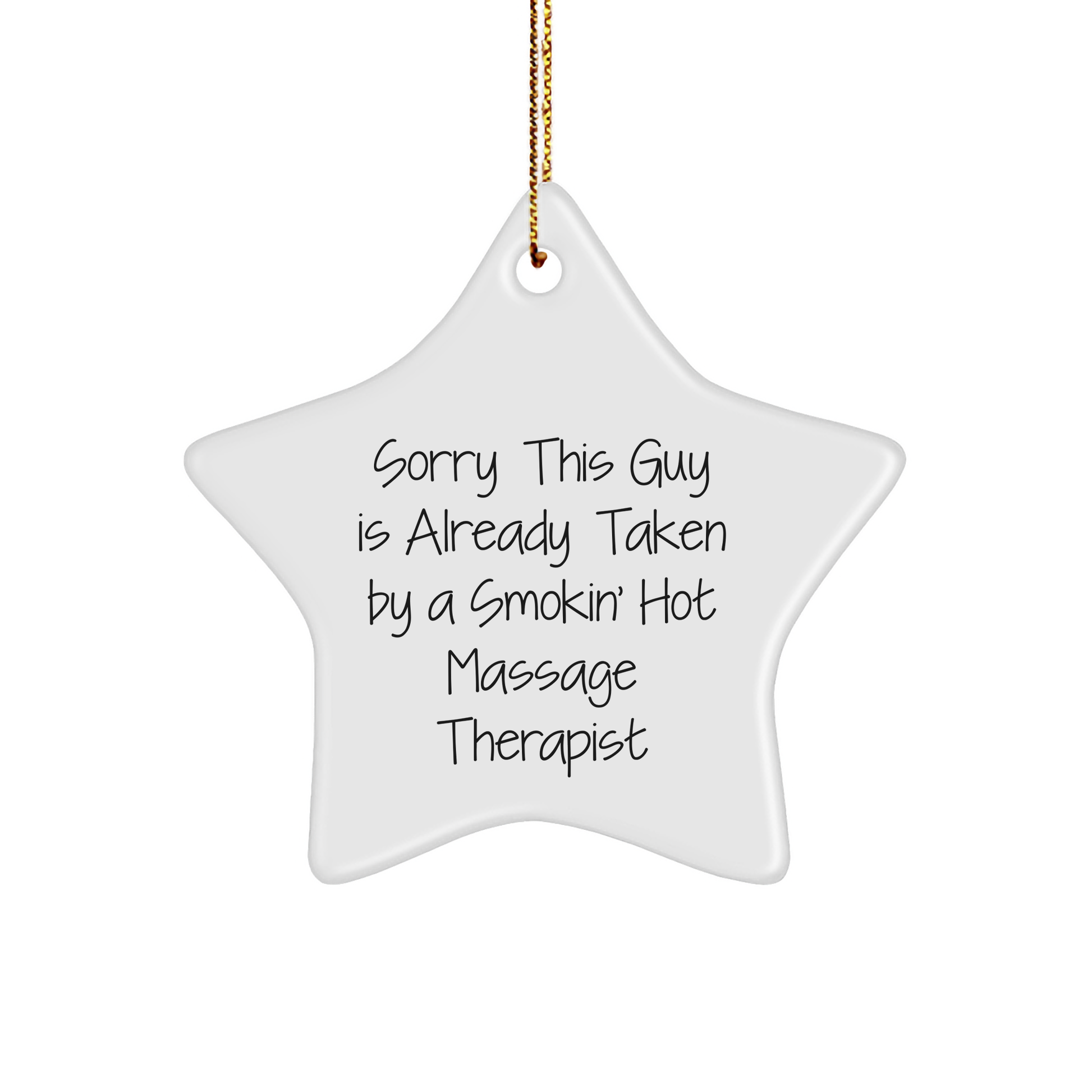 Funny Massage Therapist Gifts from Friends for Christmas - Sorry This Guy Is Already Taken By A Smokin' Hot Massage Therapist Star Ornament - Image 1