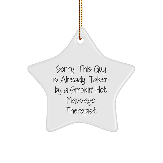Funny Massage Therapist Gifts from Friends for Christmas - Sorry This Guy Is Already Taken By A Smokin' Hot Massage Therapist Star Ornament - Image 1