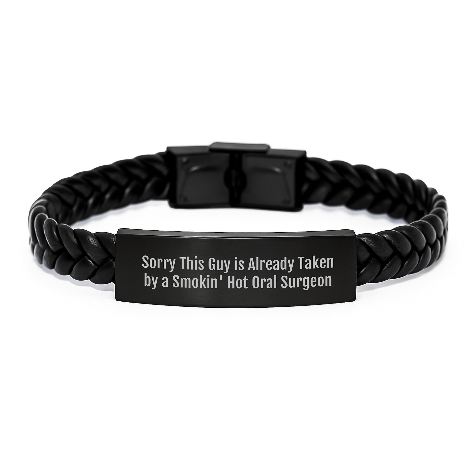 Funny Birthday Unique Gifts from Friends for Oral Surgeon - Interlaced Leather Bracelet with Stainless Steel Engraving, Sorry This Guy Is Already Taken By A Smokin' Hot Oral Surgeon Quote - Image 1