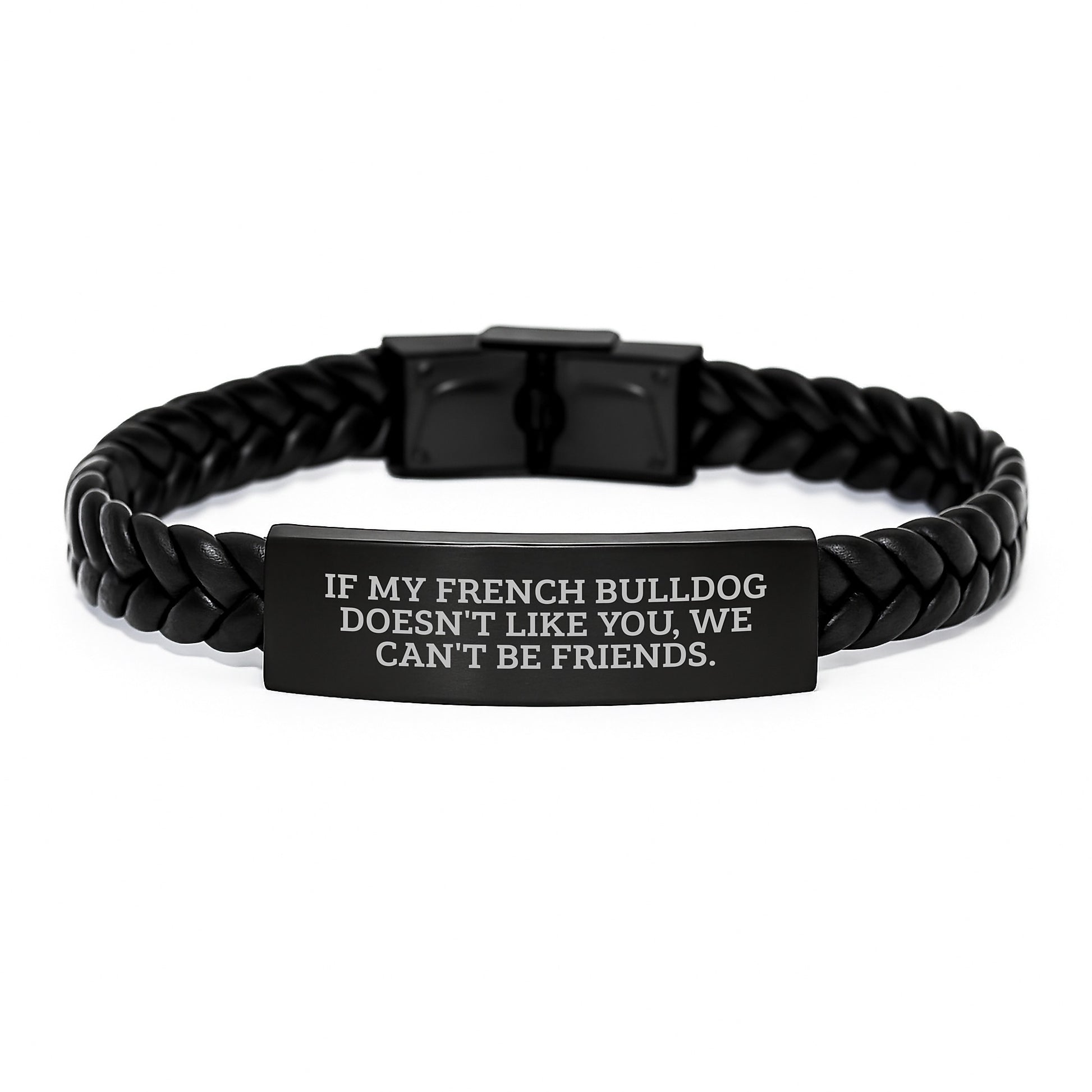 Funny French Bulldog Gifts for Men - If My French Bulldog Doesn't Like You, We Can't Be Friends. Interlaced Leather Bracelet from Family - Image 1