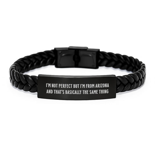 Arizona Interlaced Leather Bracelets Funny Quote Gifts for Men Women Friends from Arizona - I'm Not Perfect But I'm From Arizona And That's Basically The Same Thing - Image 1