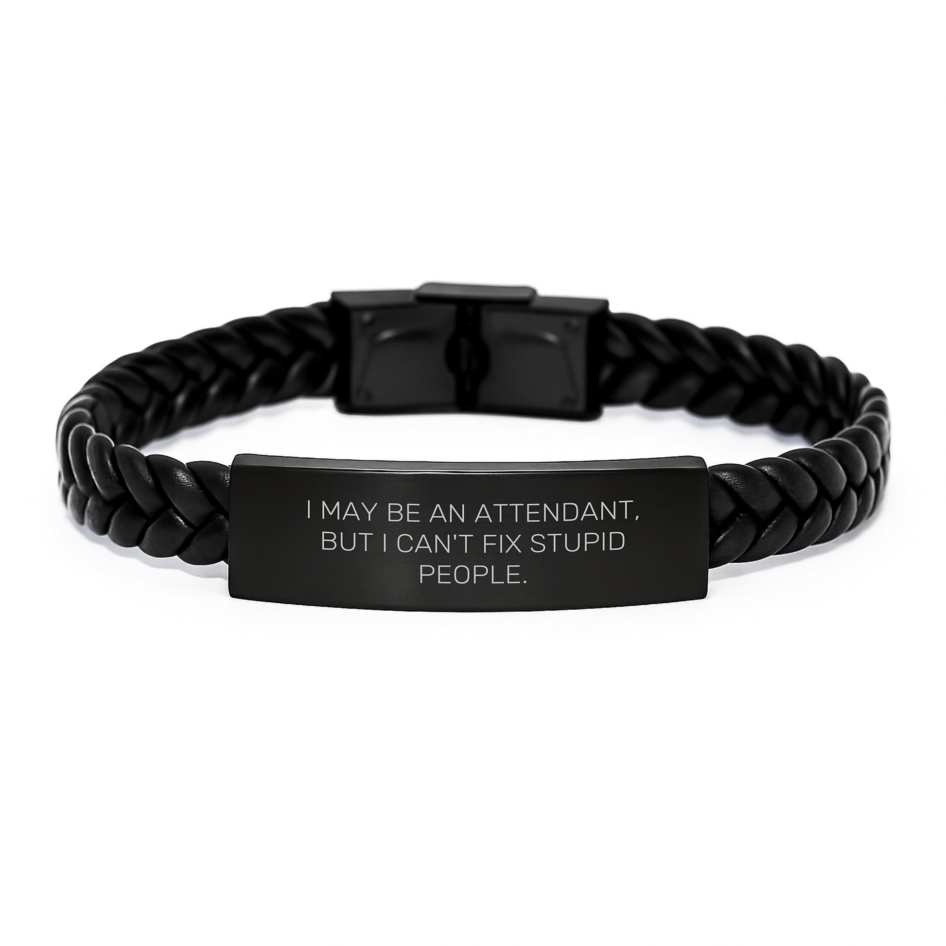Funny Attendant Gifts from Family, Attendant Unique Christmas Unique Gifts, Interlaced Leather Bracelet with 'I May Be An Attendant, But I Can't Fix Stupid People.' - Image 1