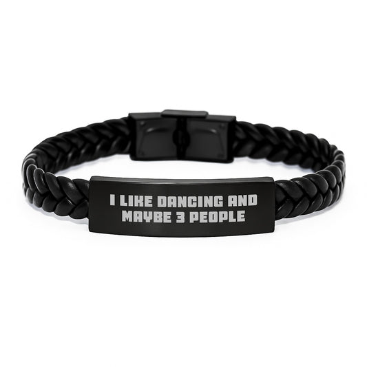Funny Dancing Gifts for Him Unique Interlaced Leather Bracelet, Gifts from Friends, Men, Coworkers, Family for Graduation, I Like Dancing And Maybe 3 People - Image 1