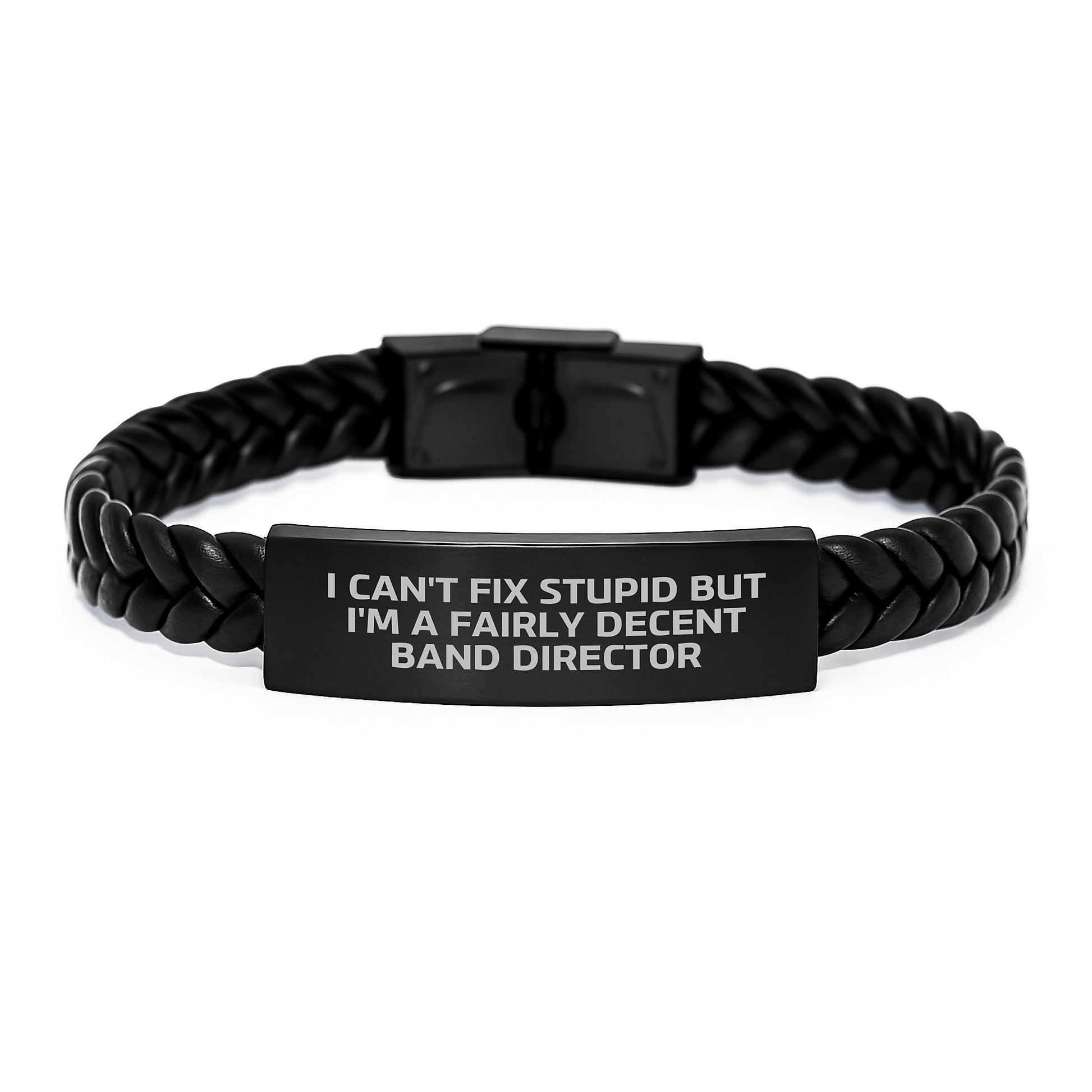 Funny Band Director Gifts from Friends for Graduation Unique Interlaced Leather Bracelets - 'I Can't Fix Stupid But I'm A Fairly Decent Band Director' - Image 1