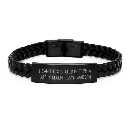 Funny Game Warden Gifts for Men from Friends, I Can't Fix Stupid But I'm A Fairly Decent Game Warden Interlaced Leather Bracelet, Graduation Unique Gifts - Image 1