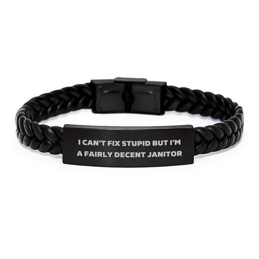 Funny Janitor Gifts for Men, Unique Interlaced Leather Bracelet, I Can't Fix Stupid But I'm A Fairly Decent Janitor - Image 1