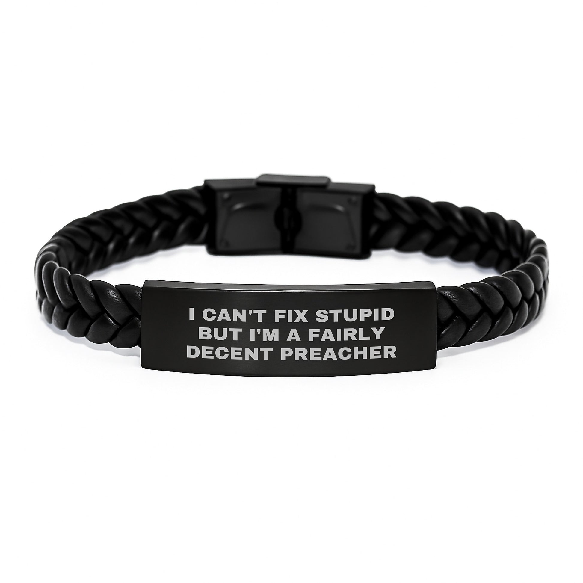 Funny Preacher Gifts from Friends to Graduates - Interlaced Leather Bracelet with 'I Can't Fix Stupid But I'm A Fairly Decent Preacher' Quote, Unique Men's Jewelry for Preacher's Special Day - Image 1