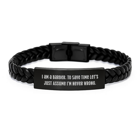 Funny Barber Gifts, Interlaced Leather Bracelet for Men, 'I Am A Barber. To Save Time Let's Just Assume I'm Never Wrong.' Graduation Unique Gifts from Friends - Image 1