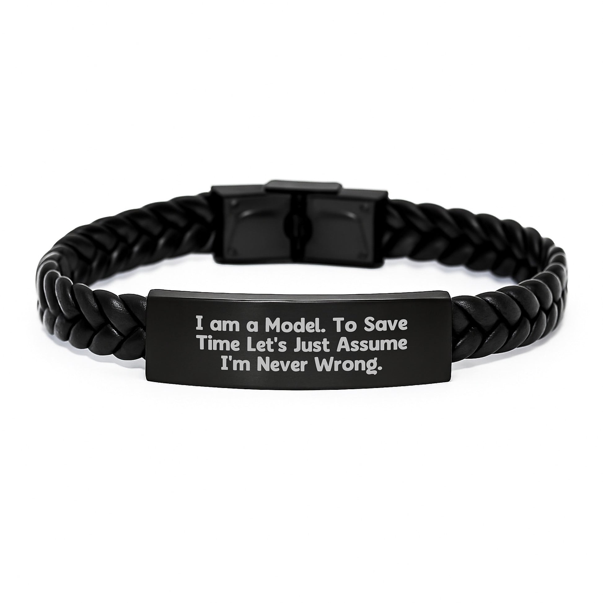 Funny Model Gifts from Friends - Interlaced Leather Bracelet for Birthday 'I Am A Model. To Save Time Let's Just Assume I'm Never Wrong.' - Image 1