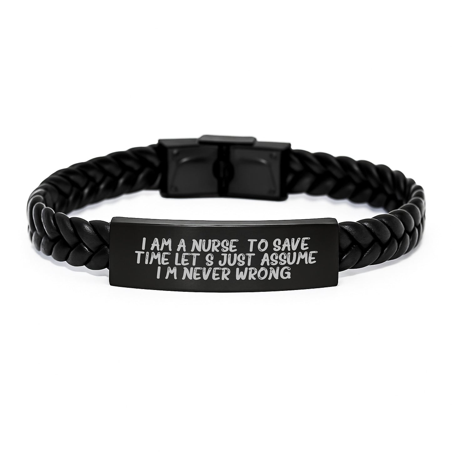 Funny Nurse Gifts from Friends - I Am A Nurse. To Save Time Let's Just Assume I'm Never Wrong. Interlaced Leather Bracelet for Birthday - Image 1