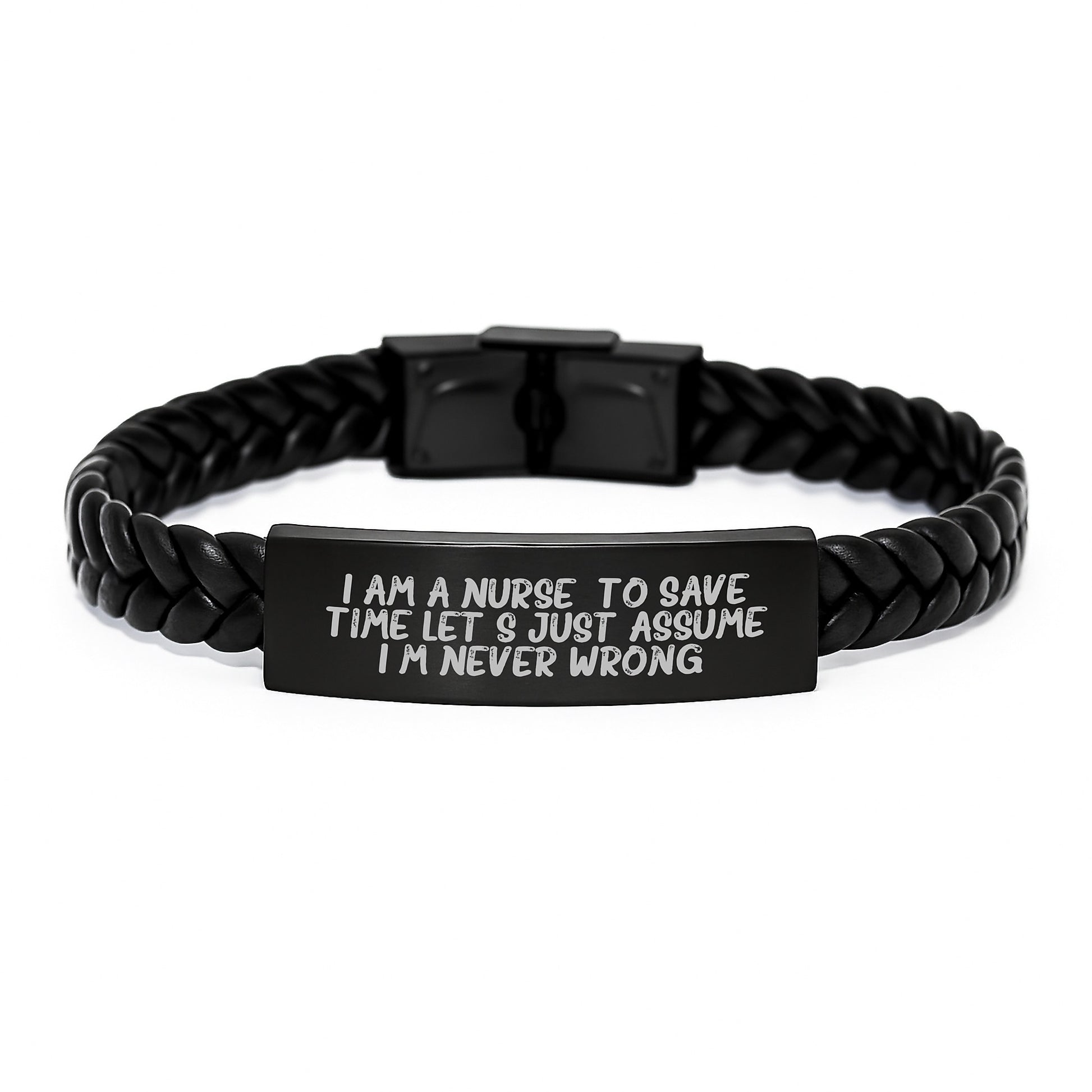 Funny Nurse Gifts from Friends - I Am A Nurse. To Save Time Let's Just Assume I'm Never Wrong. Interlaced Leather Bracelet for Birthday - Image 1