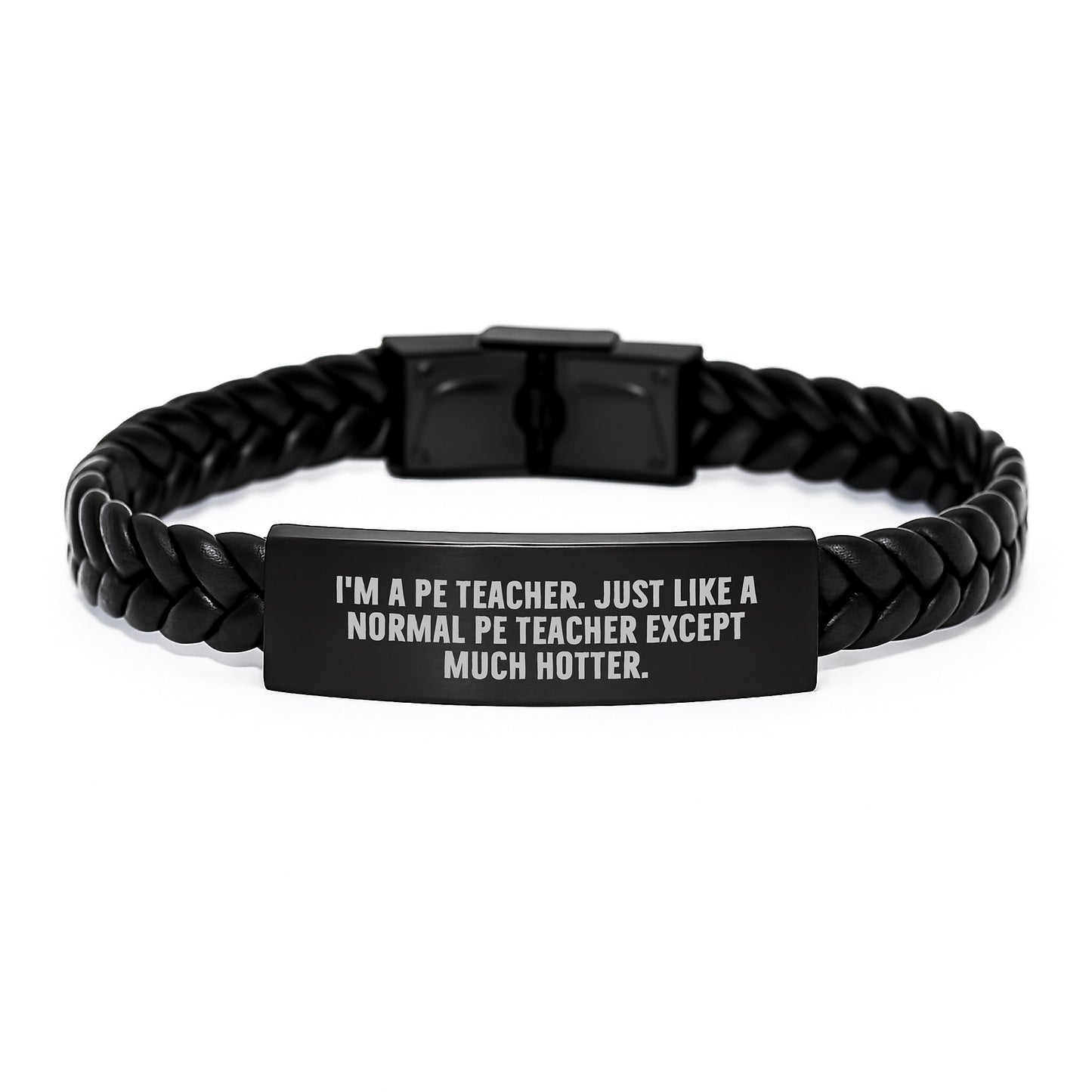 Funny PE Teacher Gifts for Men, Birthday Unique Interlaced Leather Bracelet, I'm A PE Teacher Except Much Hotter. - Image 1