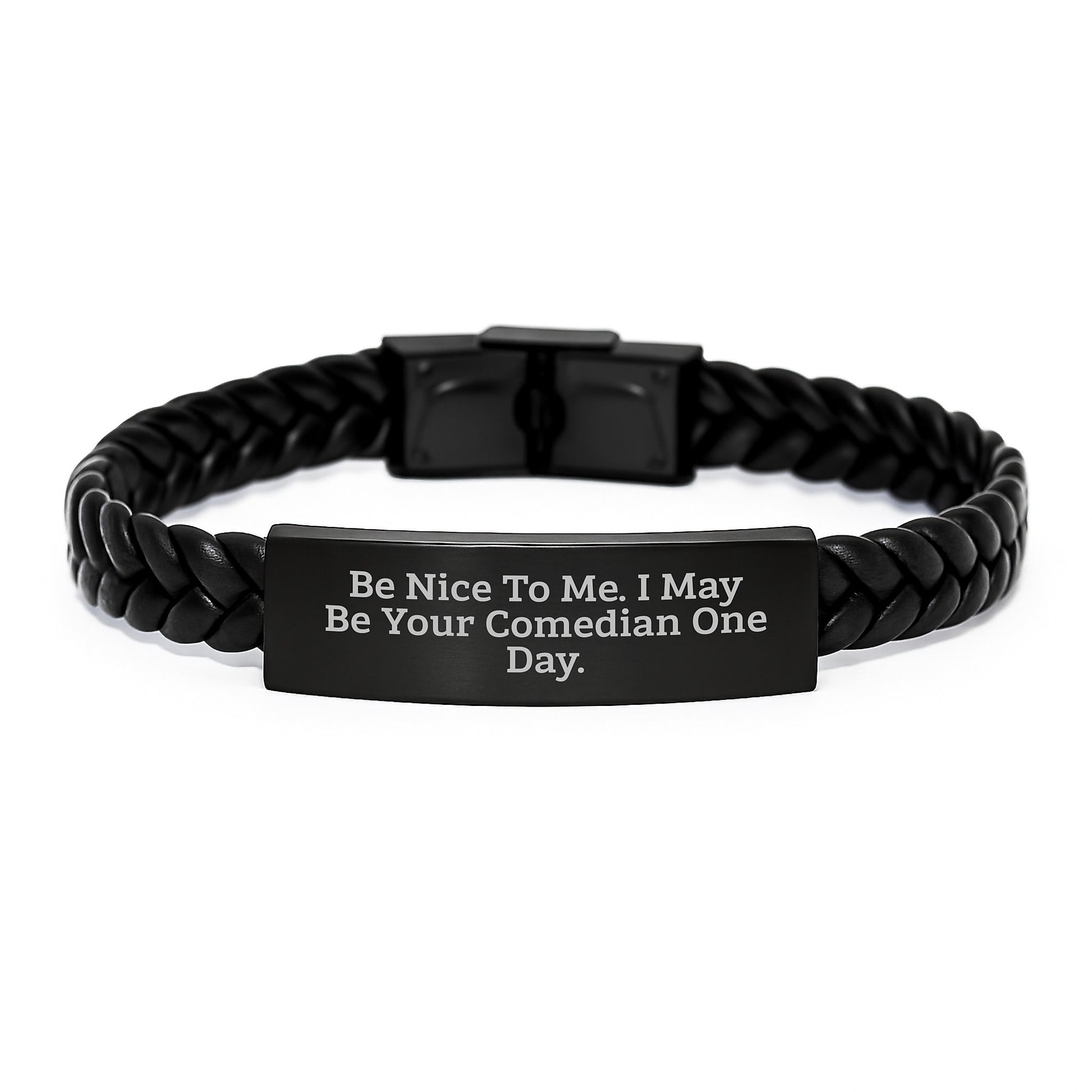 Funny Comedian Quotes, Be Nice To Me. I May Be Your Comedian One Day. Interlaced Leather Bracelet Gifts from Friends to Comedian, Birthday Unique Gifts - Image 1