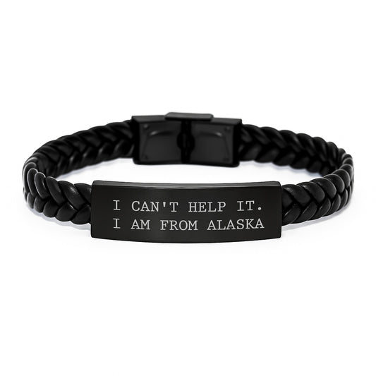 Funny Alaska Gifts from Friends, I Can't Help It. I Am From Alaska, Interlaced Leather Bracelet Birthday Unique Gift for Men Women - Image 1