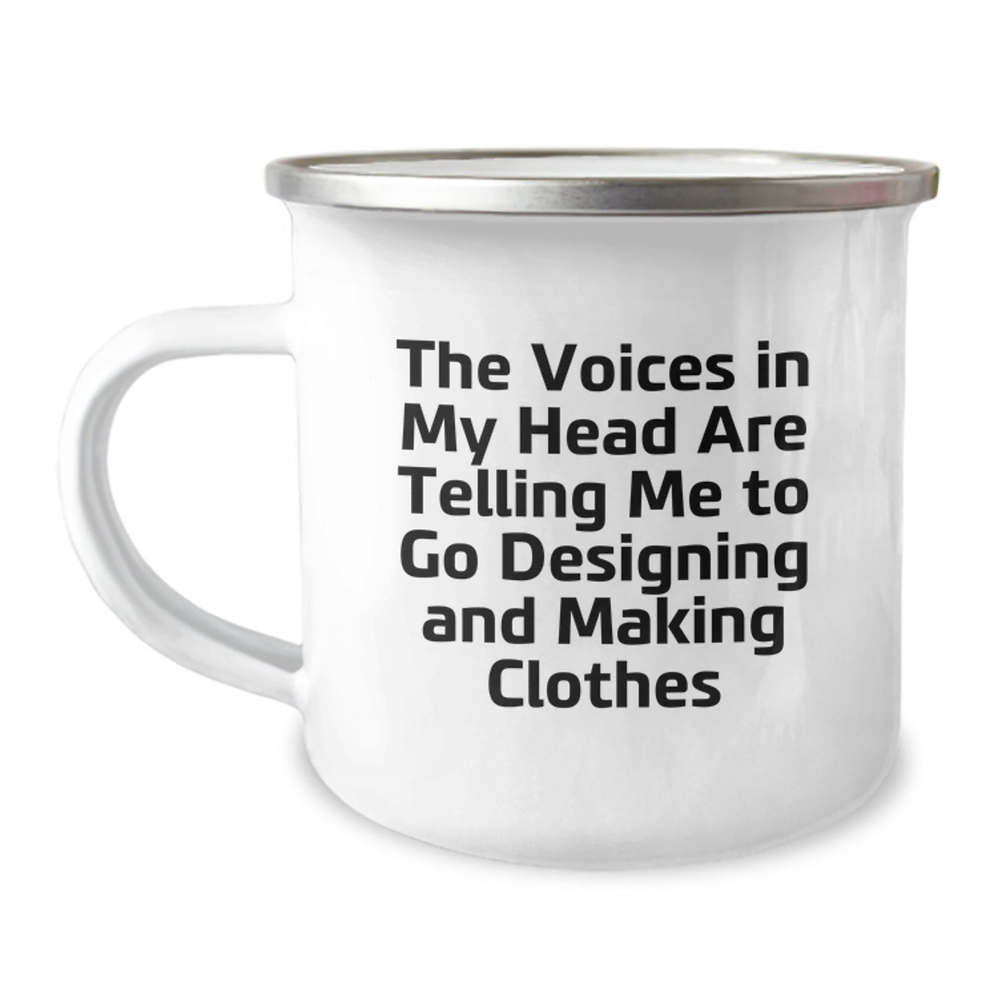 Funny Designing and Making Clothes Gifts for Friends from Men - The Voices In My Head Are Telling Me To Go Designing And Making Clothes Camping Mug for Graduation Day - Image 1