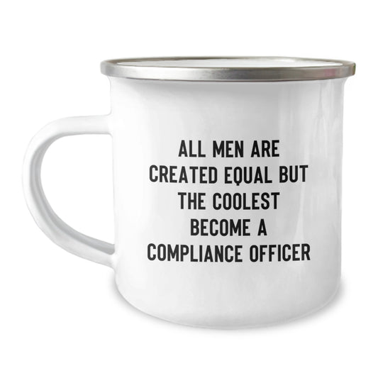 Funny Compliance Officer Gifts, Unique Christmas Unique Gifts for Compliance Officer Men, 'All Men Are Created Equal But The Coolest Become A Compliance Officer' Camping Mug - Image 1