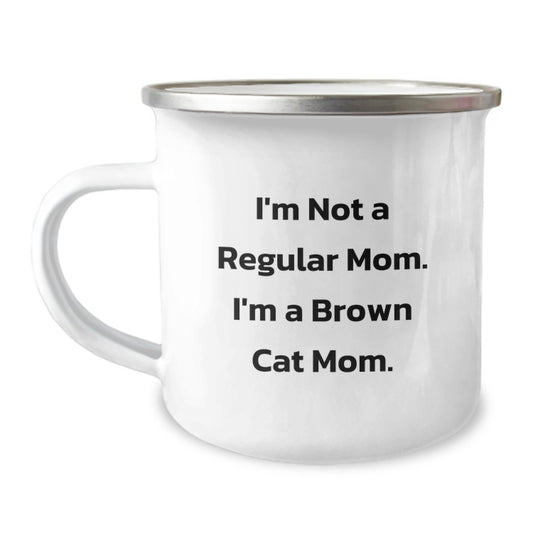 Funny Brown Cat Gifts for Mom - Camping Mug for Graduation Unique Gifts from Friends - I'm Not A Regular Mom. I'm A Brown Cat Mom. - Image 1