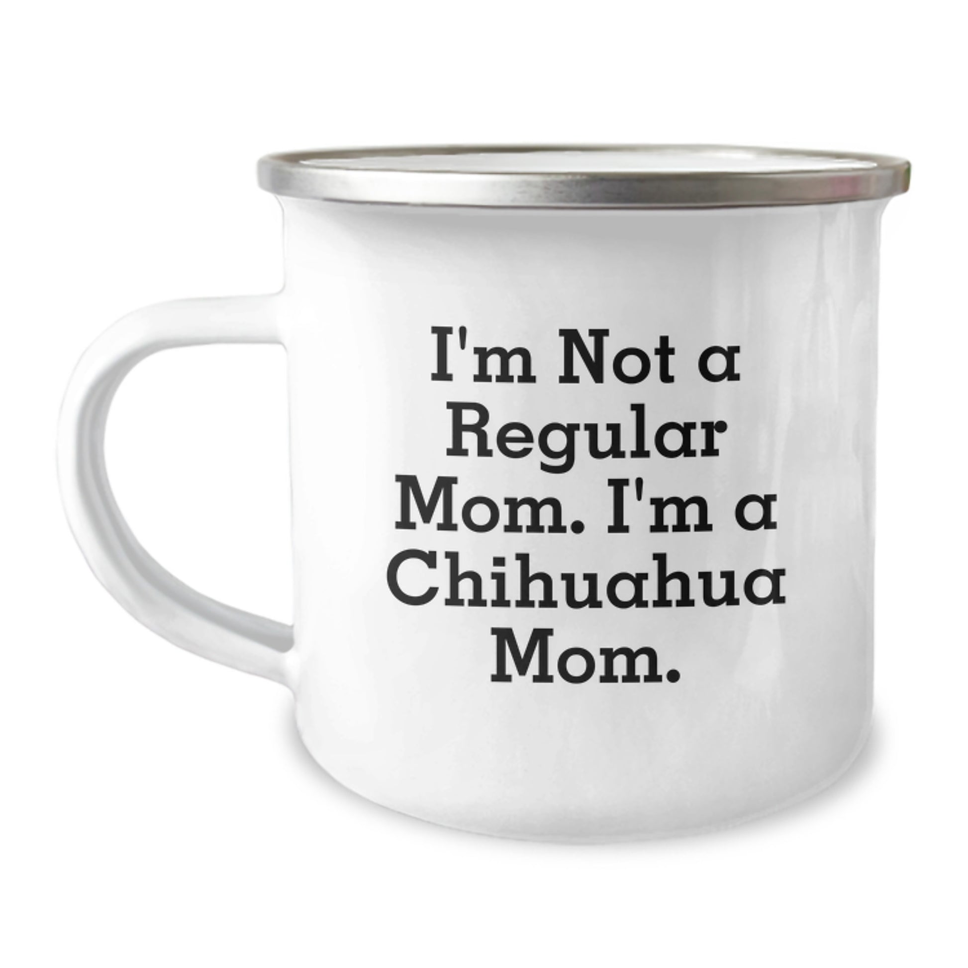 Funny Chihuahua Dog Gifts for Mom's Christmas Unique Presents from Men or Women Camping Mug - 'I'm Not A Regular Mom' - Image 1