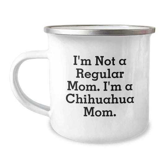 Funny Chihuahua Dog Gifts for Mom's Christmas Unique Presents from Men or Women Camping Mug - 'I'm Not A Regular Mom' - Image 1