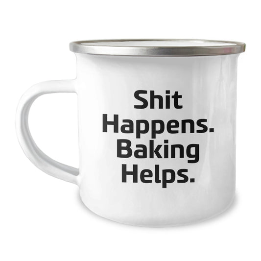 Baking Enthusiasts' Camping Mug, Funny Gift for Friends, 'Shit Happens. Baking Helps.' - Perfect Birthday Unique Gift for Women from Family - Image 1