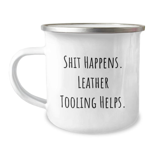 Funny Leather Tooling Gifts from Friends for Birthday Camping Mugs - 'Shit Happens. Leather Tooling Helps.' - Image 1