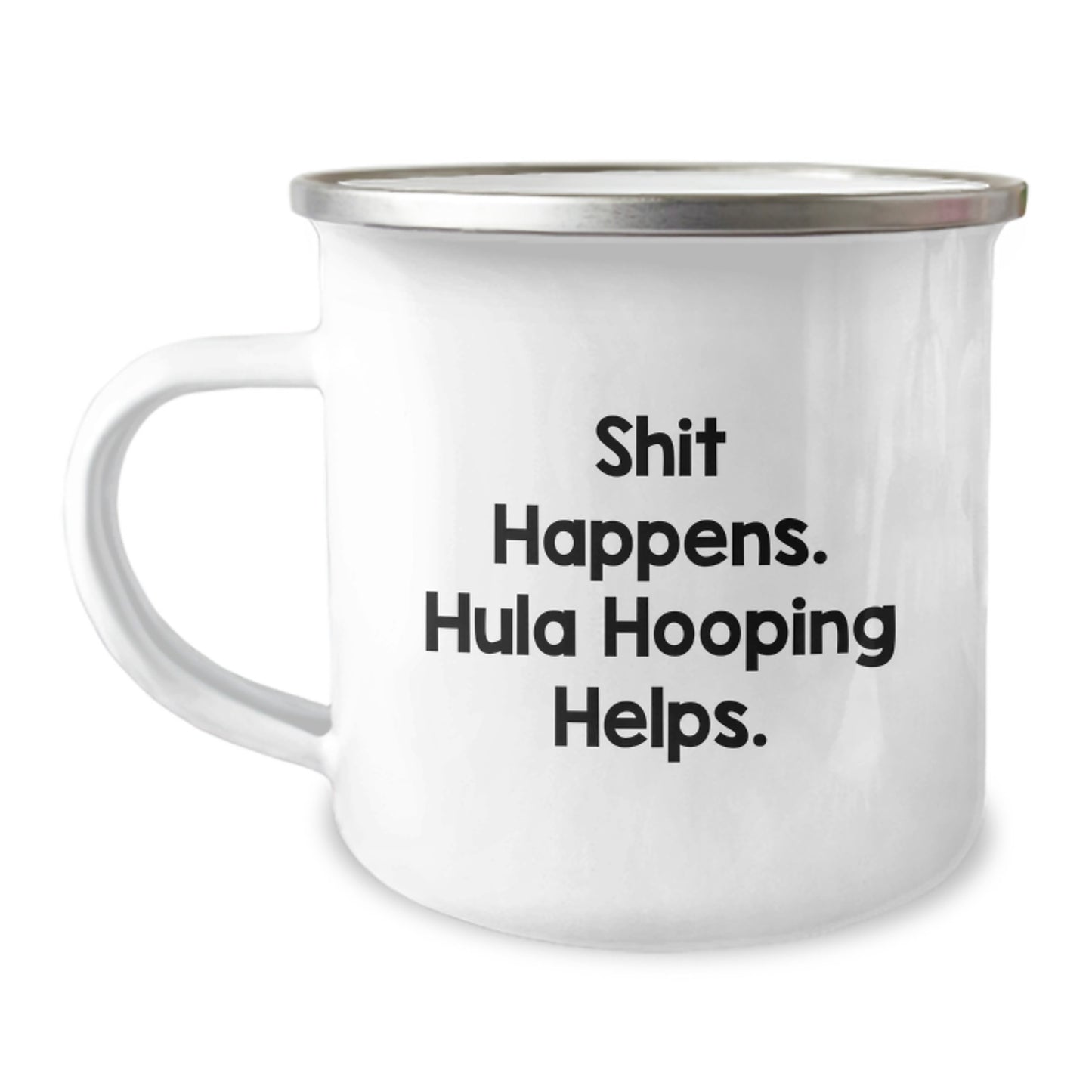 Hula Hooping Fun Gifts from Men, Funny 'Shit Happens. Hula Hooping Helps.' Birthday Unique Gifts for Women, Camping Mug with Stainless Steel Enamel Finish - Image 1