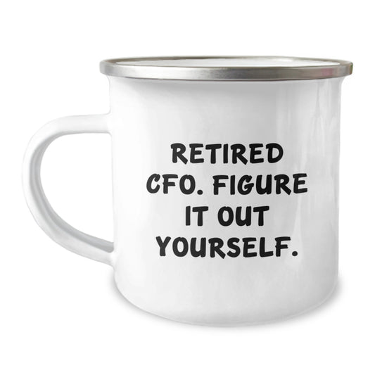 Funny CFO Motivational Gift Ideas for Men, Christmas Unique Gifts from Friends to CFO, Camping Mug Quote 'Retired Cfo. Figure It Out Yourself.' - Image 1