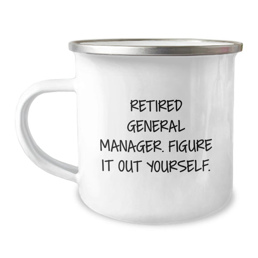 Funny General Manager Gifts from Coworkers, Unique Graduation Unique Gifts for General Manager, Camping Mug with Retired General Manager - Figure It Out Yourself - Image 1