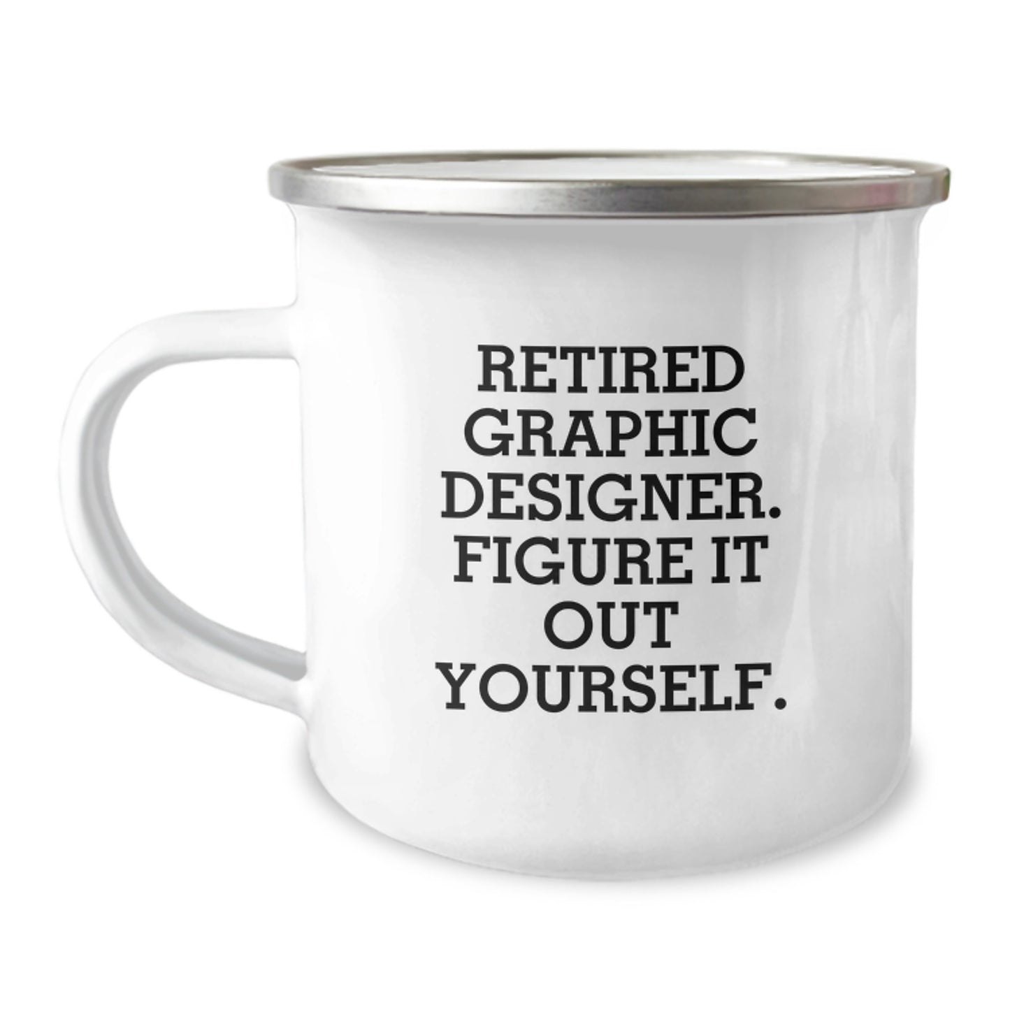 Gifts from Family for Graphic Designer - Funny Quote Camping Mug for Graduation - Stainless Steel with Enamel Finish, Perfect for Graphic Designers and Design Enthusiasts - Image 1