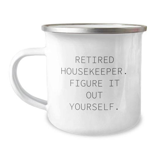 Funny Housekeeper Gifts for Her, Camping Mug with Quote 'Retired Housekeeper. Figure It Out Yourself.' from Family, Friends, Coworkers, Birthday Unique Gifts for Her - Image 1