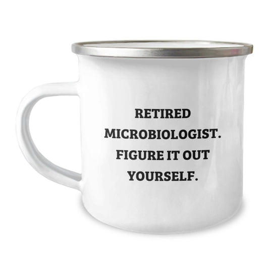 Funny Microbiologist Gifts - 'Retired Microbiologist. Figure It Out Yourself.' Camping Mug for Birthday, Gifts from Friends to Microbiologists - Image 1