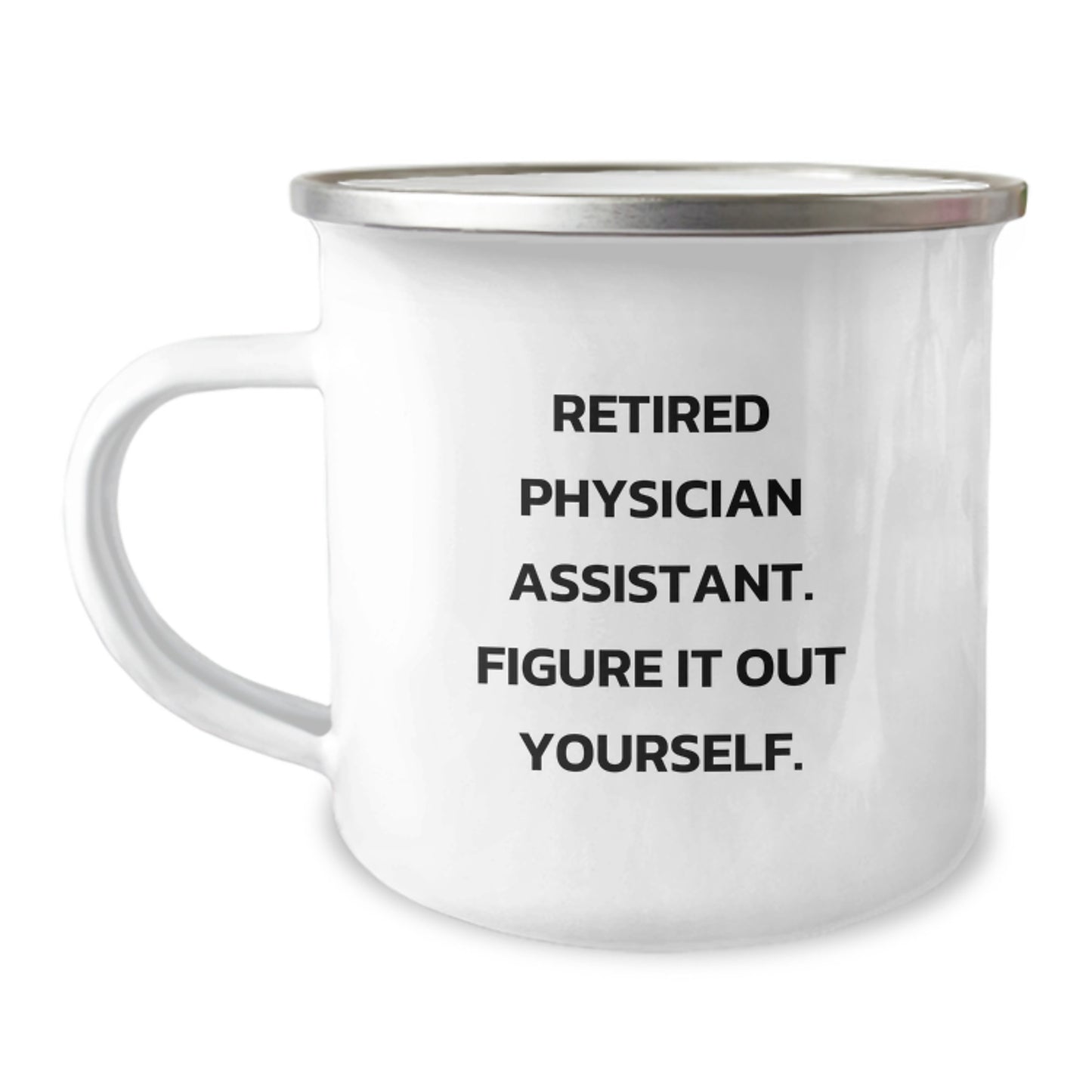 Gifts for Physician Assistants - Funny Camping Mug from Friends - Retired PA Figure It Out Yourself - Image 1