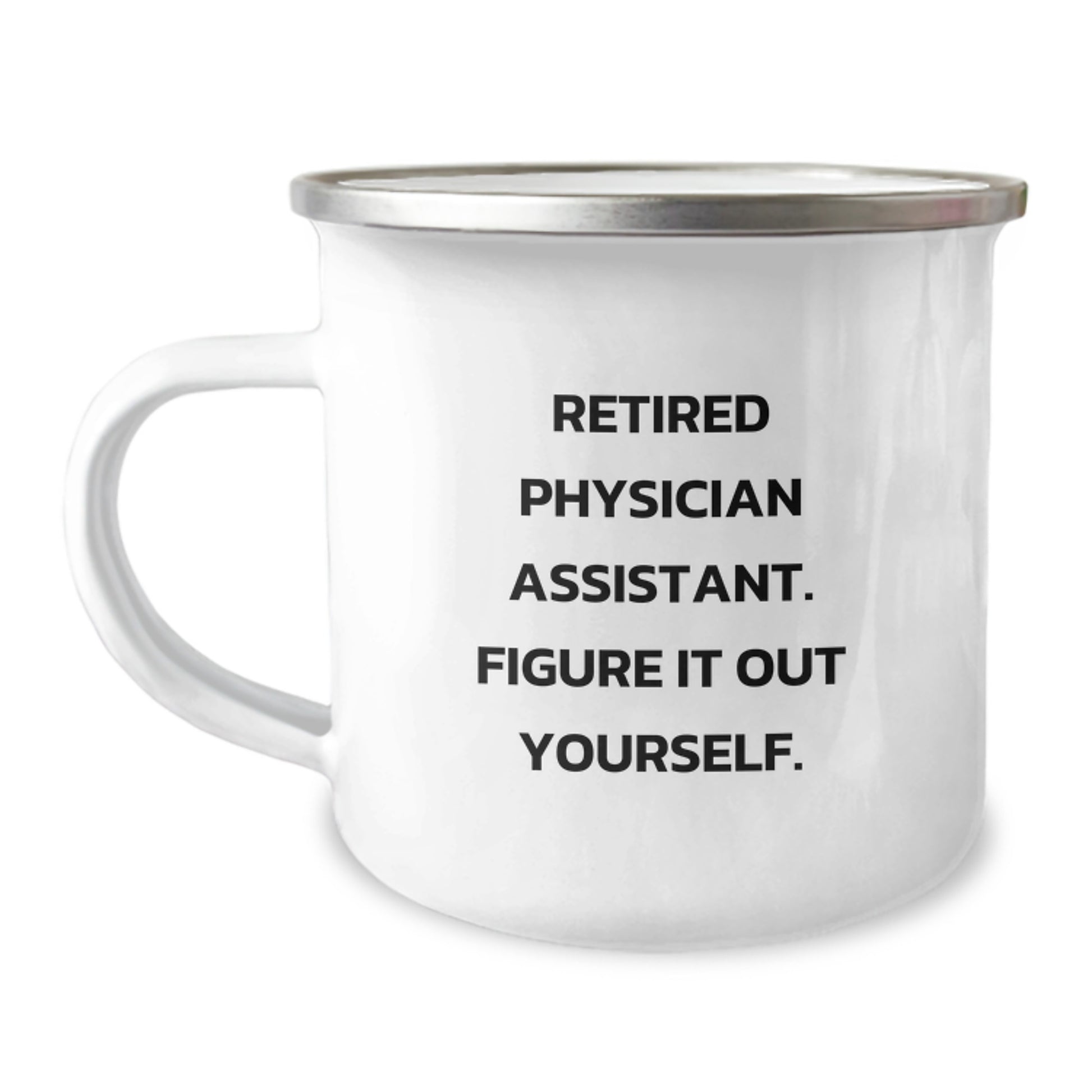 Gifts for Physician Assistants - Funny Camping Mug from Friends - Retired PA Figure It Out Yourself - Image 1