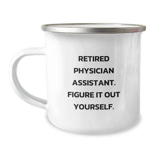 Gifts for Physician Assistants - Funny Camping Mug from Friends - Retired PA Figure It Out Yourself - Image 1