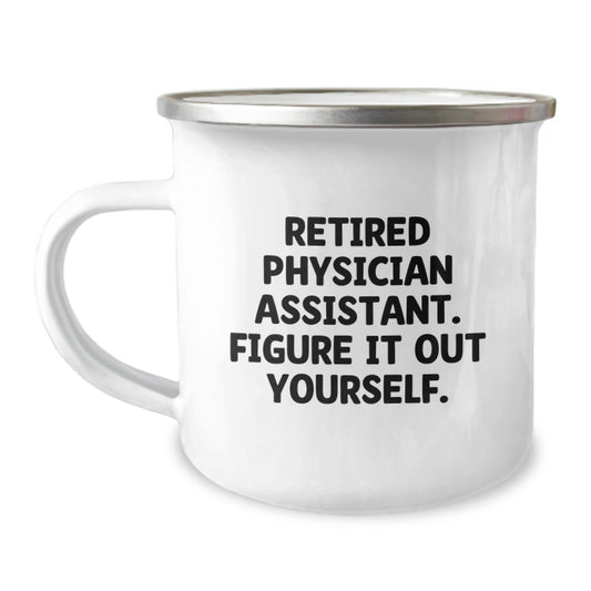 Funny Gifts from Friends for Physician Assistant - Retired Physician Assistant Figure It Out Yourself Camping Mug for Christmas - Image 1