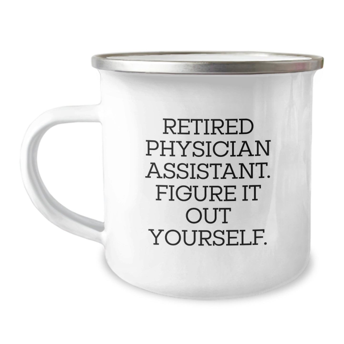 Unique Gifts from Friends and Family for Physician Assistant Men - Funny Camping Mug, Retired PA Figure It Out Yourself, Christmas Unique Gifts - Image 1