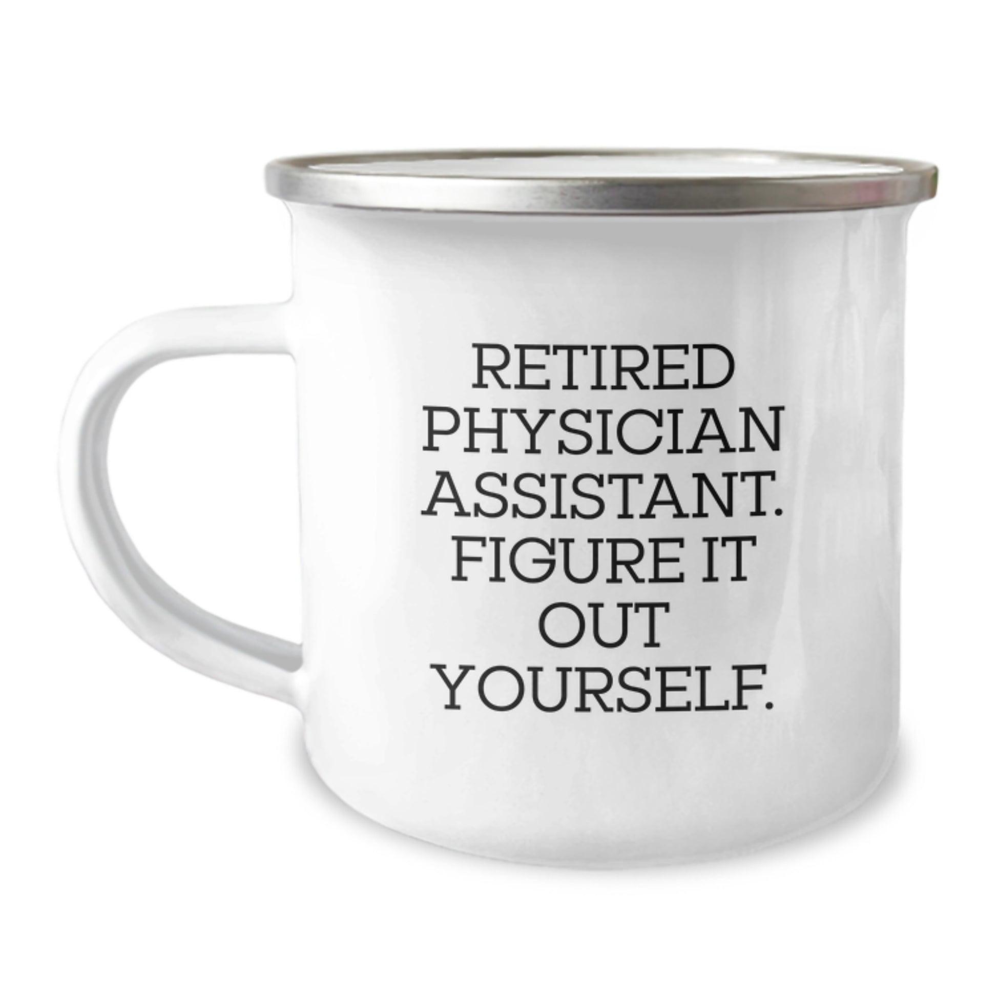 Unique Gifts from Friends and Family for Physician Assistant Men - Funny Camping Mug, Retired PA Figure It Out Yourself, Christmas Unique Gifts - Image 1
