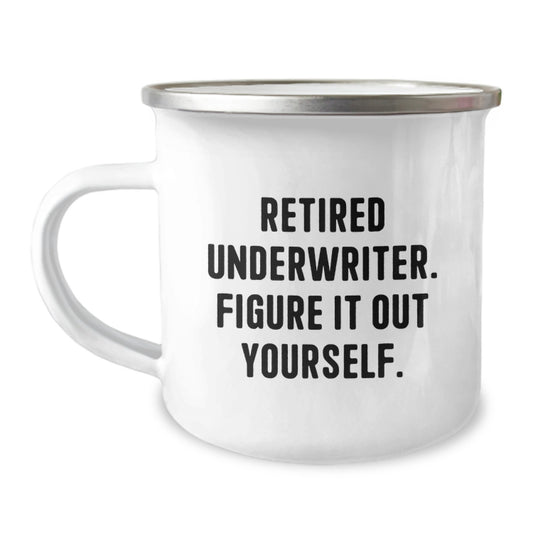 Funny Underwriter Gifts for Men - Retired Underwriter Figure It Out Yourself Christmas Unique Mugs Camping Mug - Image 1