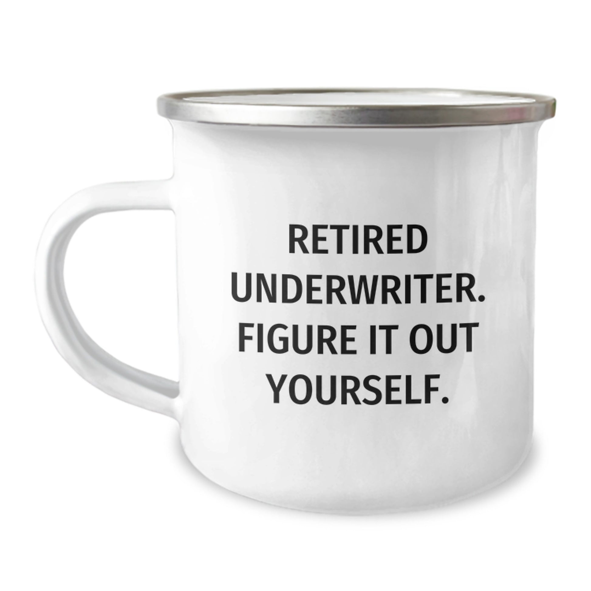 Funny Underwriter Gifts, Unique Christmas Unique Gifts for Underwriter, Funny Camping Mug - 'Retired Underwriter. Figure It Out Yourself.' - Image 1