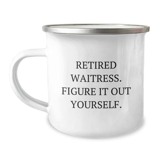 Funny Waitress Gifts for Christmas Unique - 'Retired Waitress. Figure It Out Yourself.' Camping Mug for Her, Gifts from Friends, Women, Family, Coworkers - Image 1