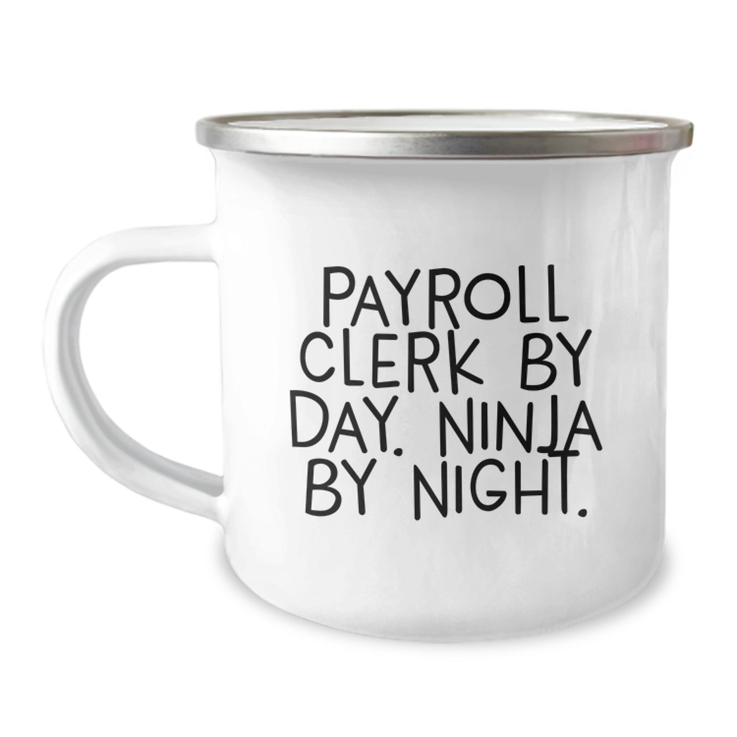 Funny Gifts for Payroll Clerk, Unique Christmas Unique Gifts from Coworkers, Camping Mug with 'Payroll Clerk By Day. Ninja By Night.' Quote - Image 1