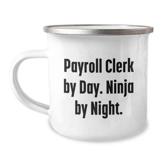 Funny Payroll Clerk Gifts from Friends for Christmas - Payroll Clerk By Day. Ninja By Night. Camping Mug - Image 1
