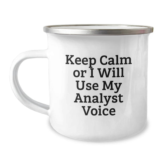 Funny Analyst Gifts for Birthday, Keep Calm Or I Will Use My Analyst Voice Camping Mug, 12 oz Stainless Steel with Enamel Finish, Gifts from Friends for Analyst - Image 1