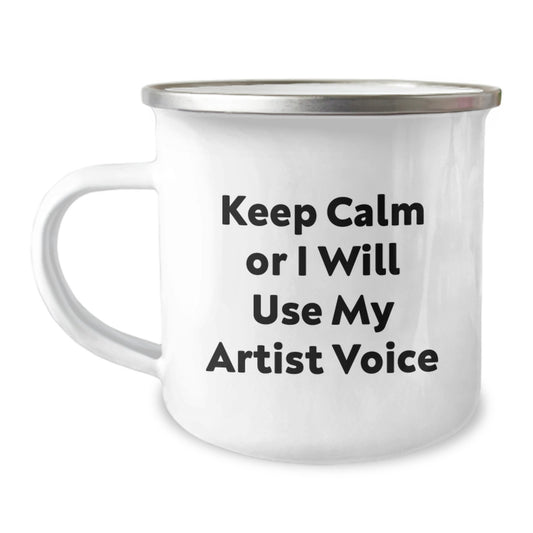 Funny Artist Camping Mug Gifts for Mom - Keep Calm Or I Will Use My Artist Voice from Family - Image 1