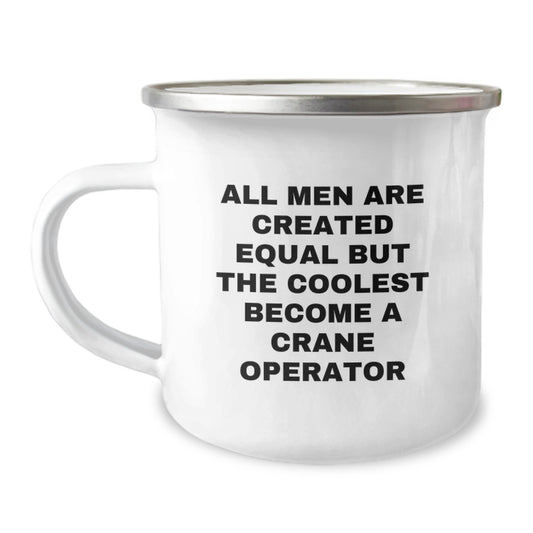 Gifts from Men Who Appreciate Cool Crane Operators, 'All Men Are Created Equal But The Coolest Become A Crane Operator', Unique Christmas Unique Gifts for Him - Image 1