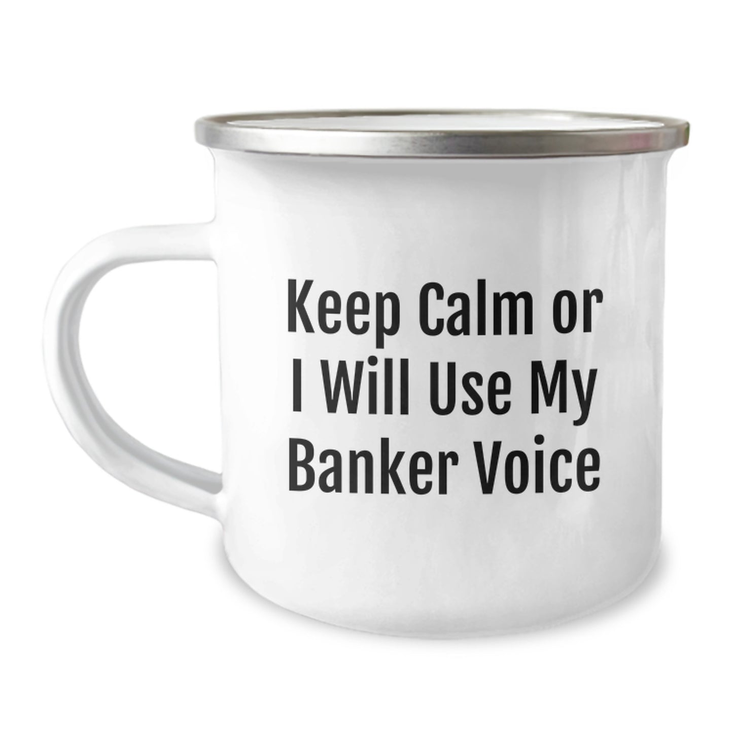 Funny Banker Gifts from Men to Friends, Keep Calm Or I Will Use My Banker Voice Camping Mug for Christmas Unique Gifts, Stainless Steel with Enamel Finish - Image 1
