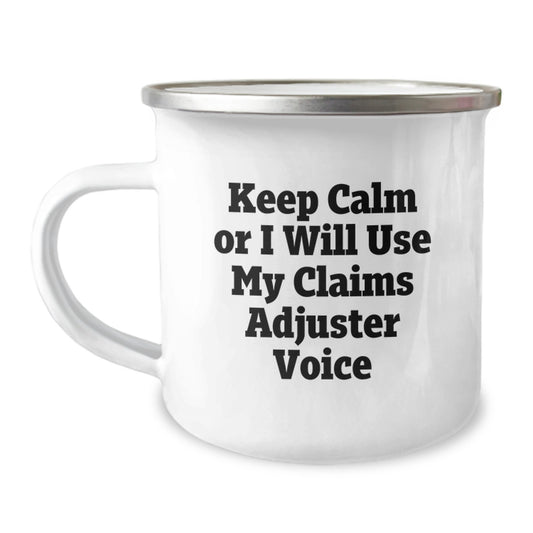 Claims Adjuster Funny Mugs, Gifts for Claims Adjuster, Christmas Unique Gifts - 'Keep Calm Or I Will Use My' Humorous Camping Mug for Men - Image 1