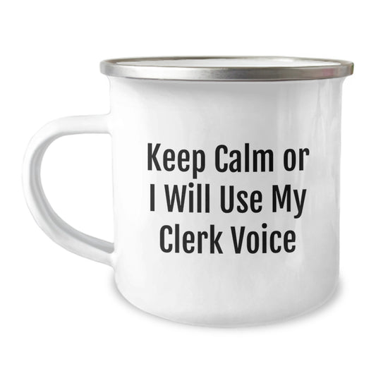 Clerk Gifts from Friends, Funny Camping Mug, 'Keep Calm Or I Will Use My Clerk Voice', Birthday Unique Gifts for Clerk - Image 1