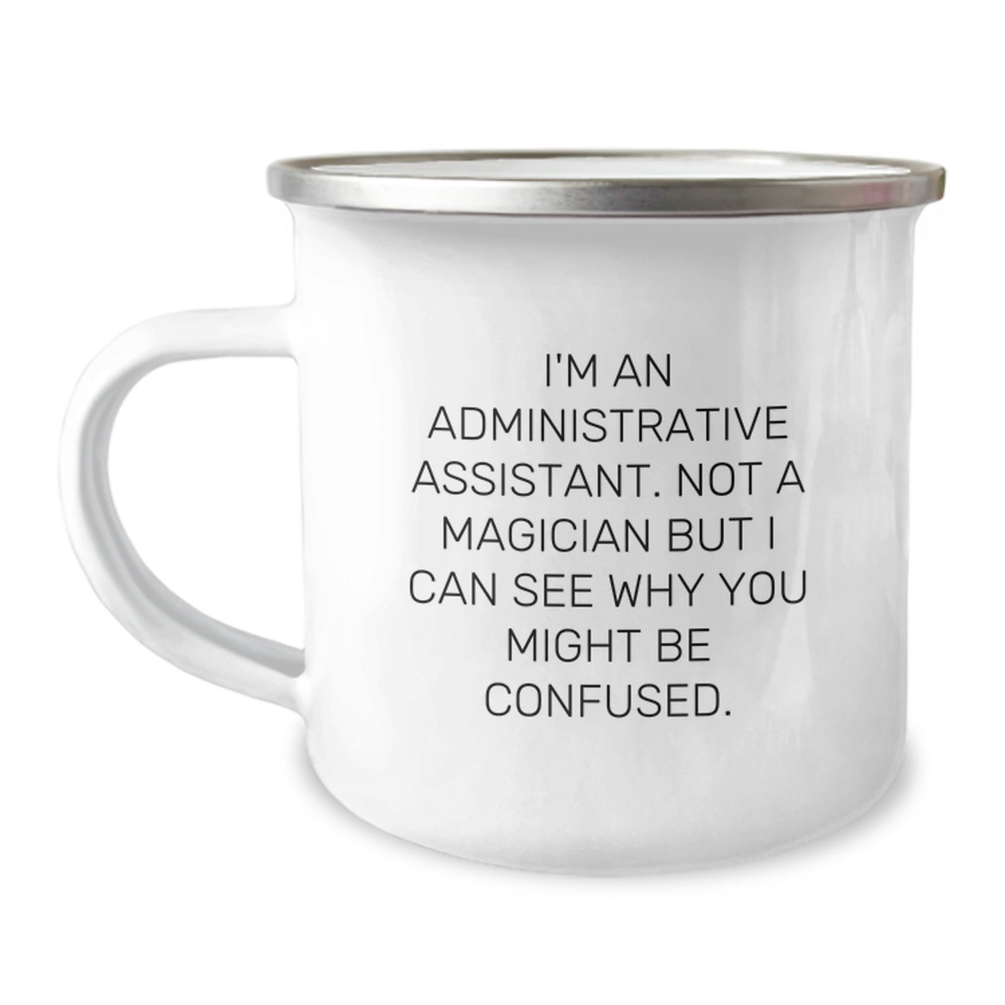 Funny Gifts from Coworkers to Administrative Assistant, Christmas Unique Mug for Camping Enthusiasts, I'm An Administrative Assistant. Not A Magician But I Can See Why You Might Be Confused. - Image 1