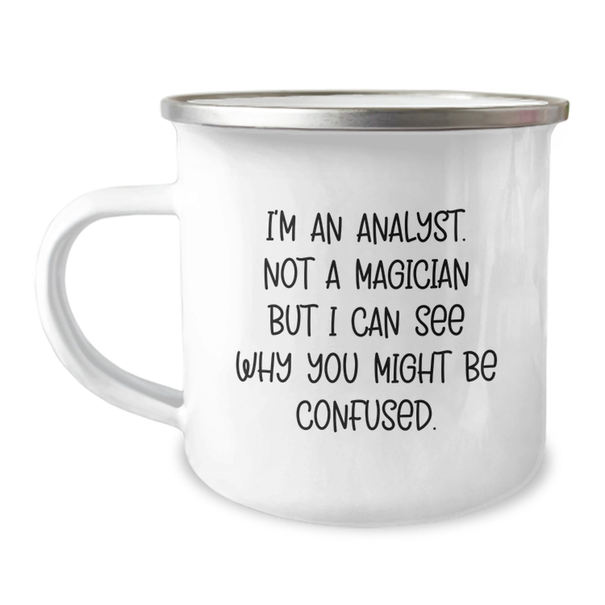 Funny Analyst Christmas Unique Gifts for Men Women Friends Family - I'm An Analyst. Not A Magician But I Can See Why You Might Be Confused. Camping Mug from Friends - Image 1